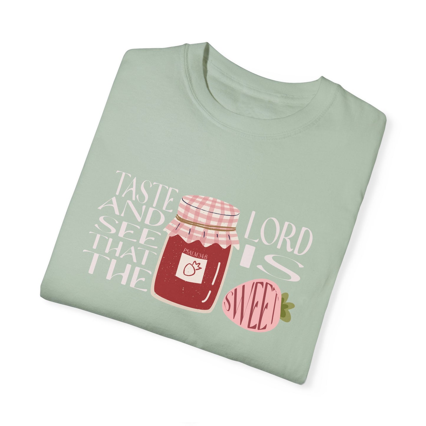 Taste and see that the Lord is SWEET Tee