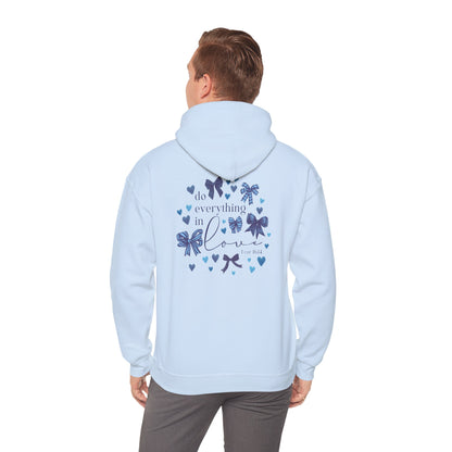 Do Everything in LOVE Hoodie