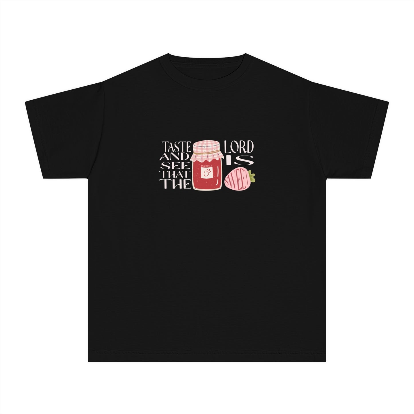 Taste + see that the Lord is SWEET Youth Tee