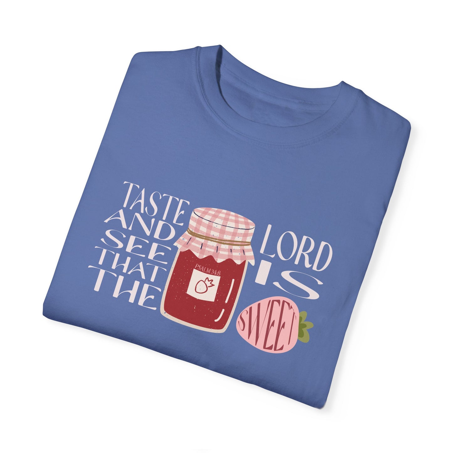 Taste and see that the Lord is SWEET Tee